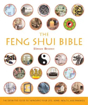Biblia Feng Shui: Ghidul definitiv pentru îmbunătățirea vieții, a casei, a sănătății și a finanțelor Volumul 4 - The Feng Shui Bible: The Definitive Guide to Improving Your Life, Home, Health, and Financesvolume 4