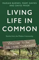 Viața în comun - Povești din comunitatea Pilsdon - Living Life in Common - Stories from the Pilsdon Community