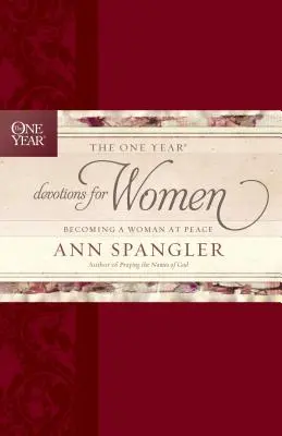 The One Year Devotions for Women: Devenind o femeie în pace - The One Year Devotions for Women: Becoming a Woman at Peace