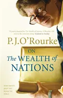 Despre bogăția națiunilor - O carte care a zguduit lumea - On The Wealth of Nations - A Book that Shook the World