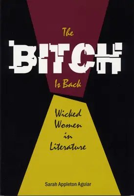 Cățeaua s-a întors: Femei rele în literatură - The Bitch is Back: Wicked Women in Literature