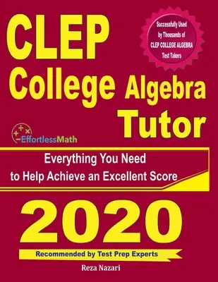 CLEP College Algebra Tutor: Tot ce aveți nevoie pentru a vă ajuta să obțineți un scor excelent - CLEP College Algebra Tutor: Everything You Need to Help Achieve an Excellent Score