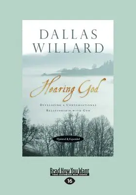 Audierea lui Dumnezeu, actualizată și extinsă: Dezvoltarea unei relații conversaționale cu Dumnezeu (Large Print 16pt) - Hearing God, Updated and Expanded: Developing a Conversational Relationship with God (Large Print 16pt)