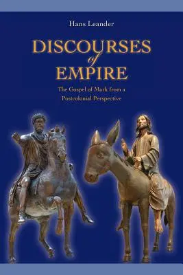 Discursuri ale imperiului: Evanghelia după Marcu dintr-o perspectivă postcolonială (The Gospel of Mark from a Postcolonial Perspective) - Discourses of Empire: The Gospel of Mark from a Postcolonial Perspective