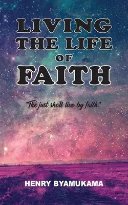 Trăirea vieții de credință - Living The Life Of Faith