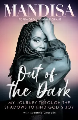 Out of the Dark: Călătoria mea prin umbră pentru a găsi bucuria lui Dumnezeu - Out of the Dark: My Journey Through the Shadows to Find God's Joy