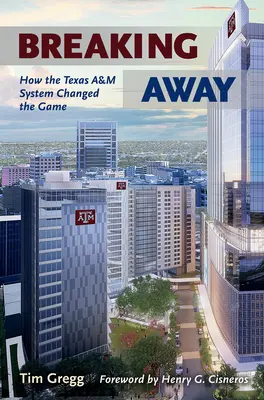Breaking Away: Cum sistemul universitar Texas A&m a schimbat regulile jocului - Breaking Away: How the Texas A&m University System Changed the Game