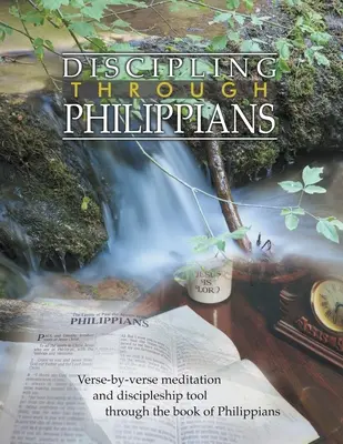 Ghid de studiu Disciplinarea prin Filipeni: Verset cu verset prin cartea Filipeni - Discipling Through Philippians Study Guide: Verse-by-Verse Through the Book of Philippians