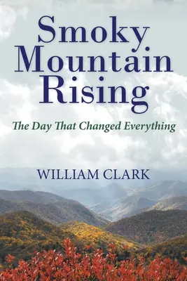 Smoky Mountain Rising: The Day That Changed Everything (Ziua care a schimbat totul) - Smoky Mountain Rising: The Day That Changed Everything