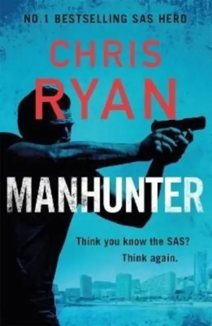 Manhunter - Noul thriller exploziv al eroului SAS, bestsellerul numărul 1 - Manhunter - The explosive new thriller from the No.1 bestselling SAS hero
