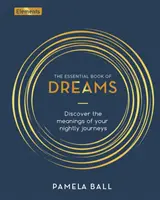Cartea esențială a viselor - Descoperă semnificațiile călătoriilor tale nocturne - Essential Book of Dreams - Discover the Meanings of Your Nightly Journeys