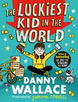 Cel mai norocos copil din lume - Noua aventură comică de la autorul cărții The Day the Screens Went Blank - Luckiest Kid in the World - The brand-new comedy adventure from the author of The Day the Screens Went Blank