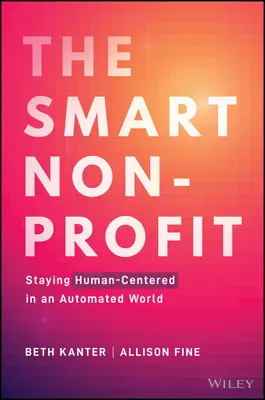 Organizația nonprofit inteligentă: Menținerea centrării pe om într-o lume automatizată - The Smart Nonprofit: Staying Human-Centered in an Automated World