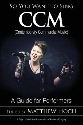 So You Want to Sing CCM (Contemporary Commercial Music): Un ghid pentru interpreți - So You Want to Sing CCM (Contemporary Commercial Music): A Guide for Performers