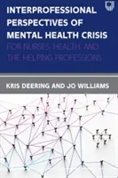 Perspective interprofesionale ale crizei de sănătate mintală: Pentru asistente medicale, sănătate și profesii ajutătoare - Interprofessional Perspectives Of Mental Health Crisis: For Nurses, Health, and the Helping Professions