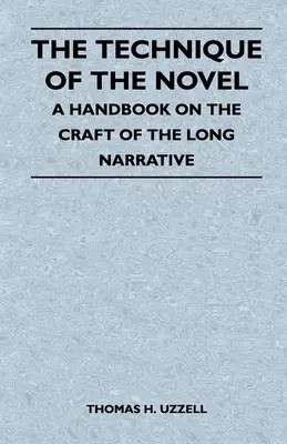 Tehnica romanului - Un manual despre meșteșugul narațiunii lungi - The Technique of the Novel - A Handbook on the Craft of the Long Narrative
