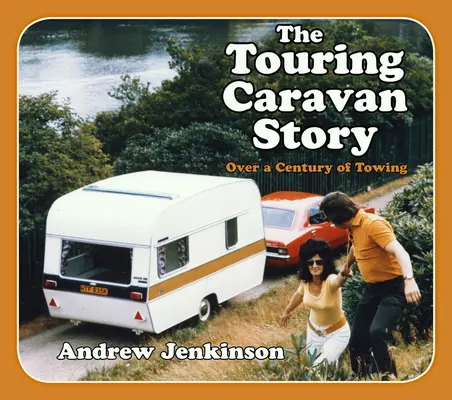 Povestea rulotei Touring: Un secol de remorcare - The Touring Caravan Story: A Century of Towing