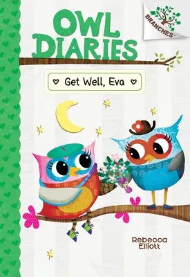 Însănătoșire grabnică, Eva: A Branches Book (Jurnalele bufniței #16) - Get Well, Eva: A Branches Book (Owl Diaries #16)