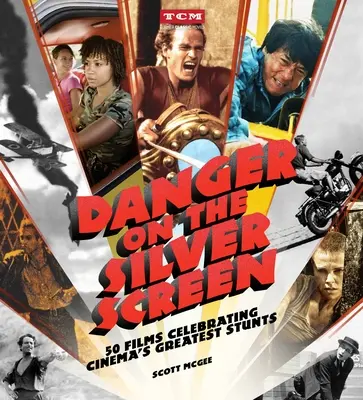 Pericol pe ecranul de argint: 50 de filme care celebrează cele mai mari cascadorii ale cinematografiei - Danger on the Silver Screen: 50 Films Celebrating Cinema's Greatest Stunts