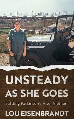 Unsteady As She Goes: Lupta cu Parkinson după Vietnam - Unsteady As She Goes: Battling Parkinson's After Vietnam
