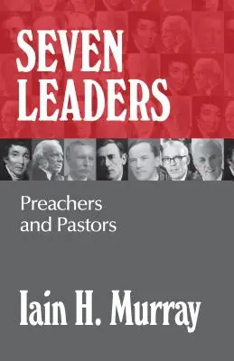Șapte lideri: Predicatori și pastori - Seven Leaders: Preachers and Pastors
