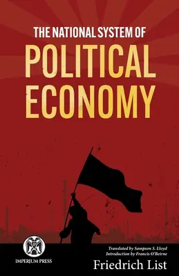 Sistemul național de economie politică - Imperium Press - The National System of Political Economy - Imperium Press