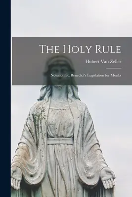 Sfânta Regulă; Note despre legislația Sfântului Benedict pentru călugări [The Holy Rule; Notes on St. Benedict's Legislation for Monks - The Holy Rule; Notes on St. Benedict's Legislation for Monks