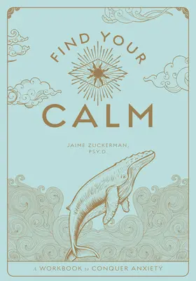 Găsește-ți calmul: O carte de lucru pentru gestionarea anxietățiivolumul 1 - Find Your Calm: A Workbook to Manage Anxietyvolume 1