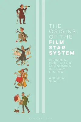 Originile sistemului de vedete de film (The Origins of the Film Star System): Persona, publicitatea și economia în cinematografia timpurie - The Origins of the Film Star System: Persona, Publicity and Economics in Early Cinema