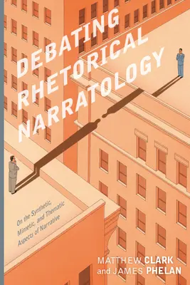 Dezbaterea narratologiei retorice: Despre aspectele sintetice, mimetice și tematice ale narațiunii - Debating Rhetorical Narratology: On the Synthetic, Mimetic, and Thematic Aspects of Narrative