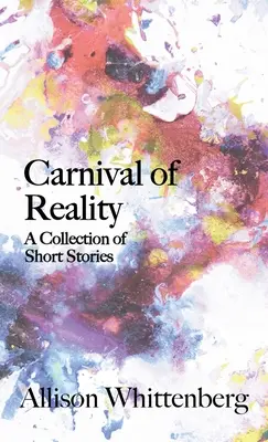 Carnavalul realității: O colecție de povestiri scurte - Carnival of Reality: A Collection of Short Stories