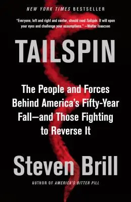 Tailspin: The People and Forces Behind America's Fifty-Year Fall--And Those Fighting to Reverse It (Oamenii și forțele din spatele căderii de 50 de ani a Americii - și cei care luptă pentru a o inversa) - Tailspin: The People and Forces Behind America's Fifty-Year Fall--And Those Fighting to Reverse It