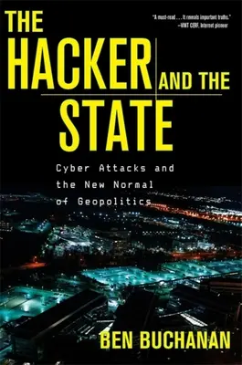 Hackerul și statul: Atacurile cibernetice și noua normalitate a geopoliticii - The Hacker and the State: Cyber Attacks and the New Normal of Geopolitics