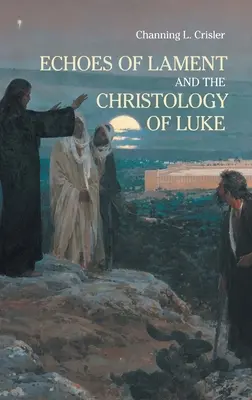 Ecouri ale jalei în hristologia Evangheliei lui Luca - Echoes of Lament in the Christology of Luke's Gospel
