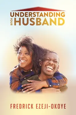 Înțelegerea soțului tău - Understanding Your Husband