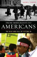 De la imigranți la americani: Ascensiunea și decăderea integrării - From Immigrants to Americans: The Rise and Fall of Fitting in