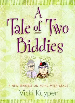 Povestea a două bidoane: Un nou aspect al îmbătrânirii cu grație - A Tale of Two Biddies: A New Wrinkle on Aging with Grace