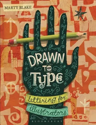 Drawn to Type: Lettering pentru ilustratori - Drawn to Type: Lettering for Illustrators