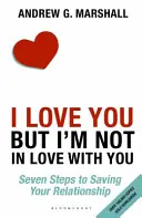 Te iubesc, dar nu sunt îndrăgostită de tine - Șapte pași pentru a-ți salva relația - I Love You but I'm Not in Love with You - Seven Steps to Saving Your Relationship