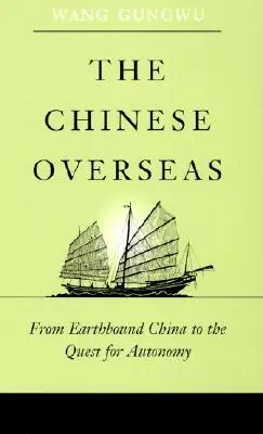 Chinezii de peste mări: De la China terestră la căutarea autonomiei - The Chinese Overseas: From Earthbound China to the Quest for Autonomy
