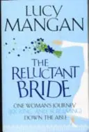 Reluctant Bride - Călătoria unei femei (lovind și țipând) pe culoar - Reluctant Bride - One Woman's Journey (Kicking and Screaming) Down the Aisle
