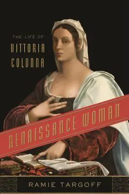 Femeia Renașterii: Viața lui Vittoria Colonna - Renaissance Woman: The Life of Vittoria Colonna
