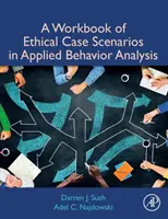 Un manual de scenarii de cazuri etice în analiza comportamentală aplicată - A Workbook of Ethical Case Scenarios in Applied Behavior Analysis