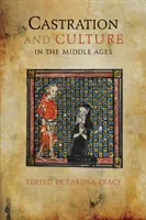Castrare și cultură în Evul Mediu - Castration and Culture in the Middle Ages