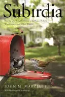 Bine ați venit la Subirdia: Sharing Our Neighborhoods with Wrens, Robins, Woodpeckers, and Other Wildlife - Welcome to Subirdia: Sharing Our Neighborhoods with Wrens, Robins, Woodpeckers, and Other Wildlife