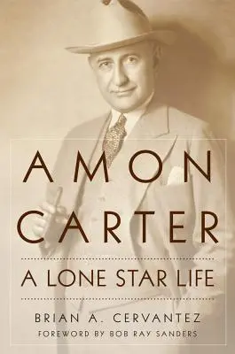 Amon Carter: O viață de star singuratic - Amon Carter: A Lone Star Life