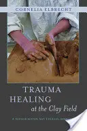 Vindecarea traumelor pe câmpul de lut: O abordare senzorimotorie a terapiei prin artă - Trauma Healing at the Clay Field: A Sensorimotor Art Therapy Approach