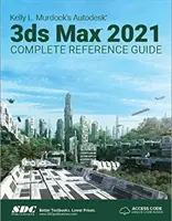 Ghidul complet de referință Autodesk 3ds Max 2021 al lui Kelly L. Murdock - Kelly L. Murdock's Autodesk 3ds Max 2021 Complete Reference Guide