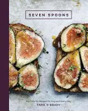 Seven Spoons: Rețetele mele preferate pentru orice și pentru fiecare zi [Carte de bucate] - Seven Spoons: My Favorite Recipes for Any and Every Day [A Cookbook]