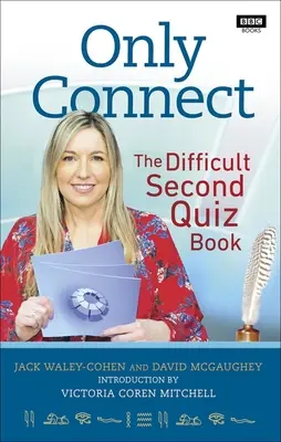 Only Connect - A doua carte cu teste dificile - Only Connect - The Difficult Second Quiz Book